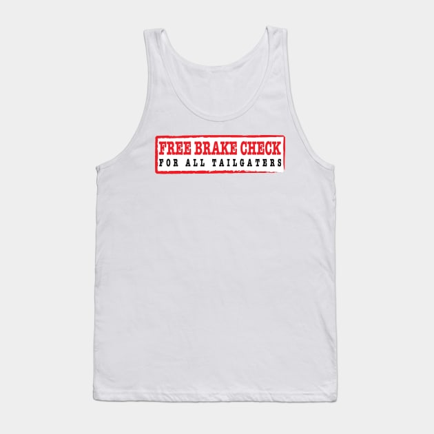 Free Brake Check for Tailgaters Tank Top by Estudio3e